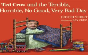 The Daily Rob – Ted Cruz and the Terrible, Horrible, No Good, Very Bad Day