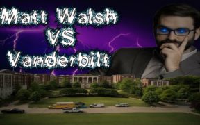 Matt Walsh VS Vanderbilt