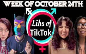 Libs of Tik-Tok: Week of October 24th