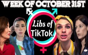 Libs of Tik-Tok: Week of October 31st