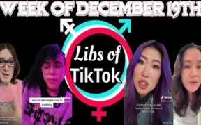 Libs of Tik-Tok: Week of December 19th