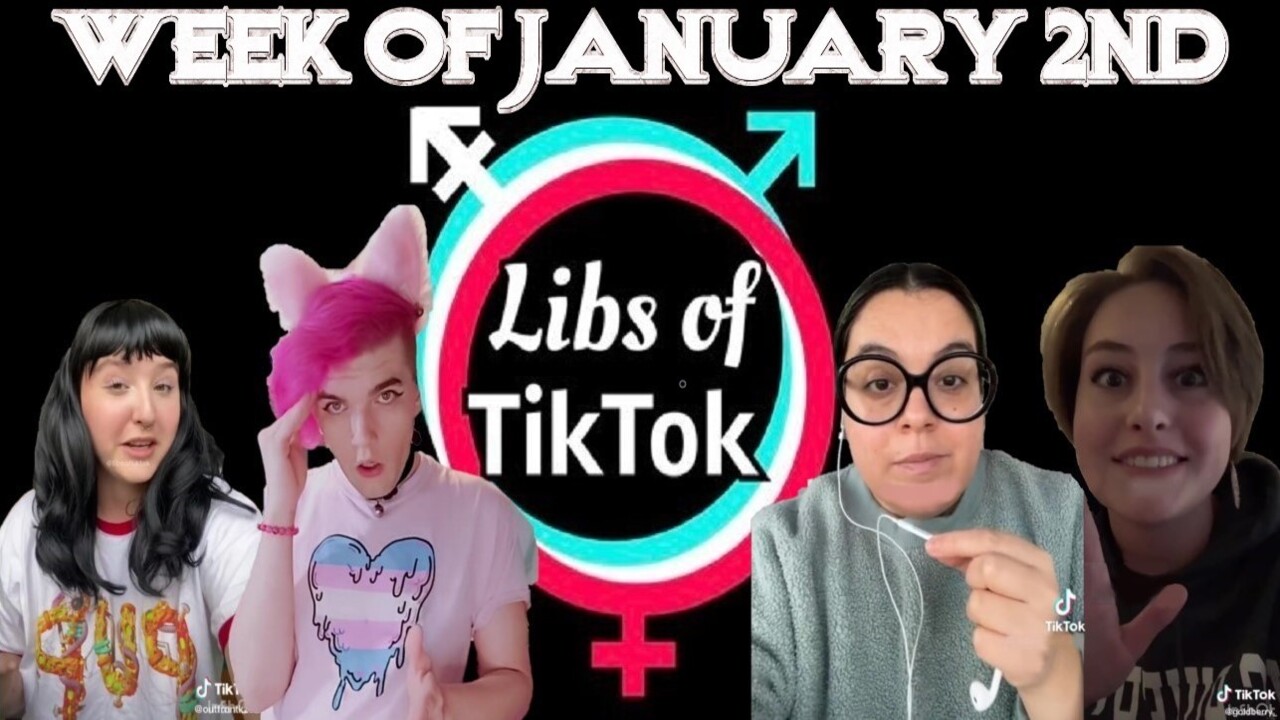 Libs of tik tok week of january 2nd rob is right