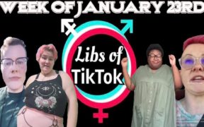 Libs of Tik-Tok: Week of January 23rd