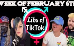 Libs of Tik-Tok: Week of February 6th