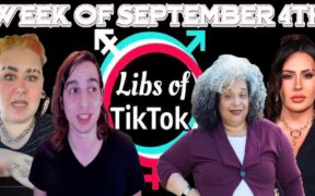 Libs of Tik-Tok: Week of September 4th